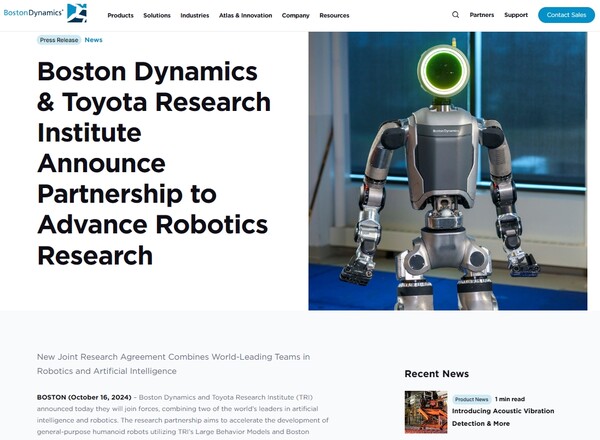 보스턴다이내믹스는 도요타 연구소(TRI)와 2024년 10월 16일(현지시간) AI(인공지능)를 탑재한 휴머노이드 로봇 개발을 위한 파트너십을 체결했다보스턴다이내믹스 홈페이지에 올라온